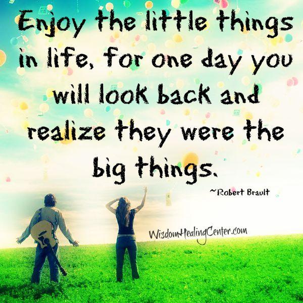 Enjoy the little things in your life - Wisdom Healing Center